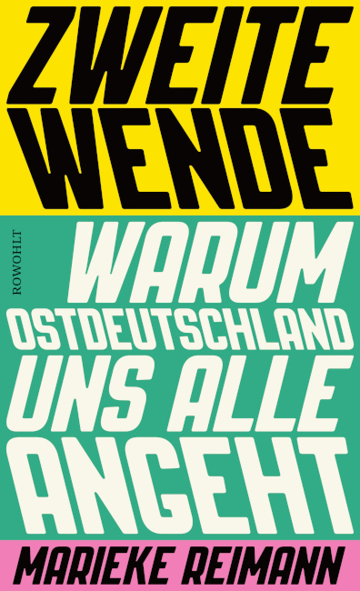 Auf dem Buchcover steht in schräger Schrift der Titel "Zweite Wende Warum Ostdeutschland uns alle angeht" und der Name der Autorin "Marieke Reimann".